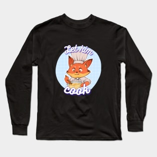 Let Him Cook - Baking Fox Long Sleeve T-Shirt